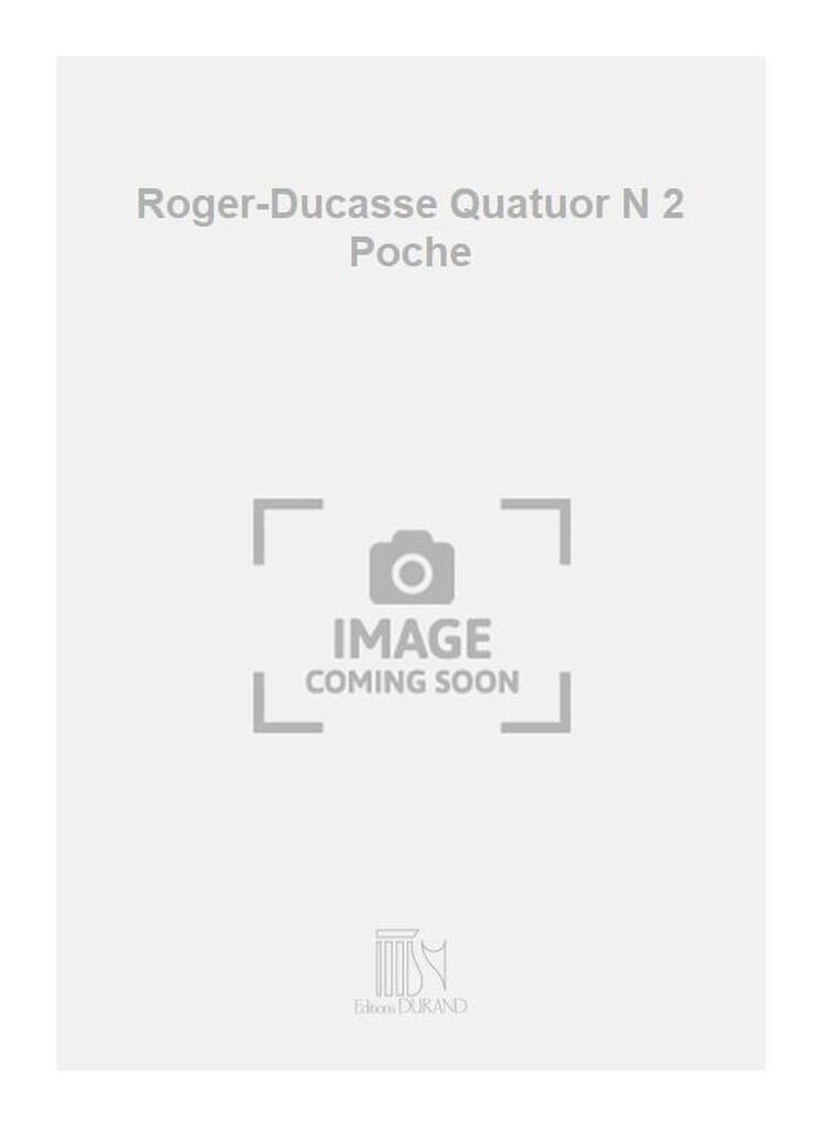 Roger-Ducasse Quatuor N 2 Poche